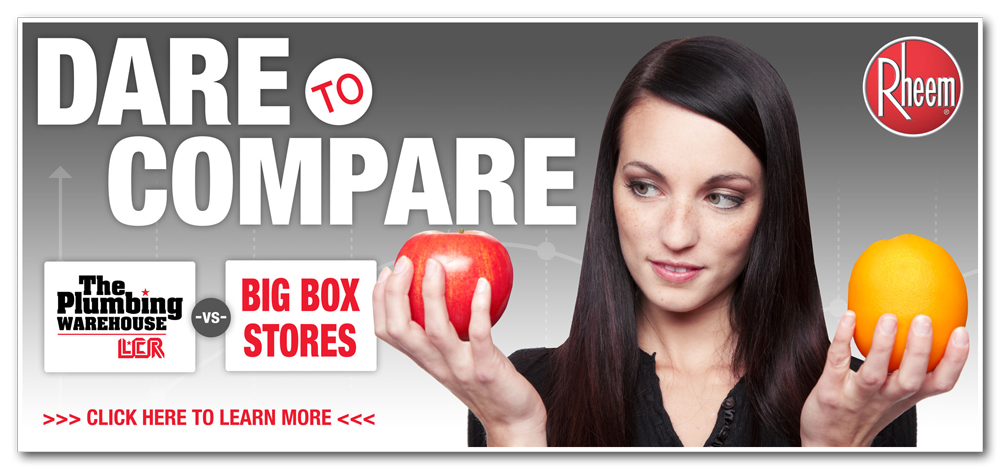 Dare to Compare The Plumbing Warehouse to Big Box Stores